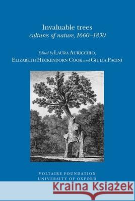 Invaluable Trees: Cultures of Nature, 1660-1830 Laura Auricchio, Elizabeth Heckendorn Cook, Giulia Pacini 9780729410489 Liverpool University Press - książka