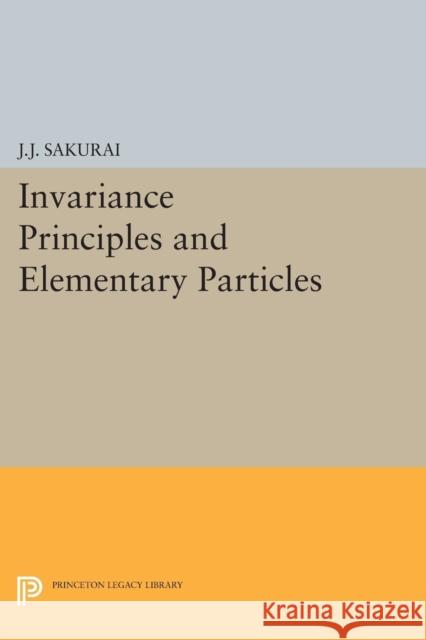Invariance Principles and Elementary Particles Sakurai, Jun John 9780691624808 John Wiley & Sons - książka