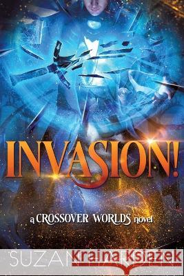 Invasion!: A Crossover Worlds Novel Suzan Harden 9781649180308 Angry Sheep Publishing - książka