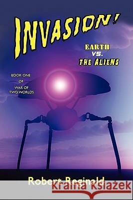 Invasion! Earth vs. the Aliens: War of Two Worlds, Book One Reginald, Robert 9781434412256 Borgo Press - książka