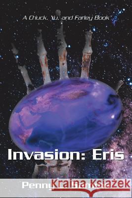 Invasion: Eris: A Chuck, Yu, and Farley Book Penny L. Samms 9781532016424 iUniverse - książka