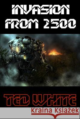 Invasion from 2500 Terry Carr Ted White 9781793998125 Independently Published - książka