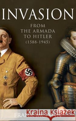 Invasion: From the Armada to Hitler (1588-1945) Frank McLynn 9781909979321 Crux Publishing - książka