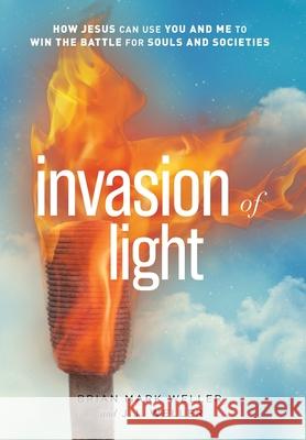 Invasion of Light Brian Mark Weller, Jj Weller 9780997490718 Message Ministries & Missions Inc - książka