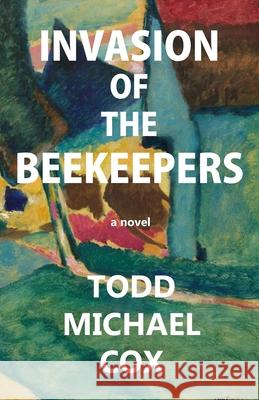 Invasion of the Beekeepers Todd Michael Cox 9798553391157 Independently Published - książka