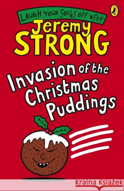 Invasion of the Christmas Puddings Jeremy Strong 9780141323206 Penguin Random House Children's UK - książka