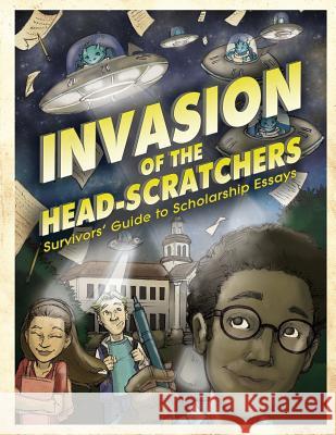 Invasion of the Head-Scratchers: Survivors' Guide to Scholarship Essays Unique Ink Publishing 9781939957016 Unique Ink - książka