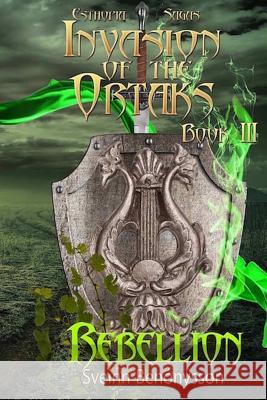 Invasion of the Ortaks:  Book 3 Rebellion Sveinn Benónysson 9781365100444 Lulu.com - książka