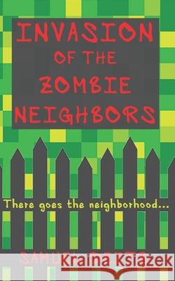 Invasion of the Zombie Neighbors Samuel Deitz 9781724678584 Createspace Independent Publishing Platform - książka