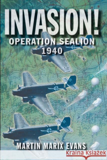 Invasion!: Operation Sea Lion, 1940 Evans, Martin Marix 9780582772946 Longman Publishing Group - książka