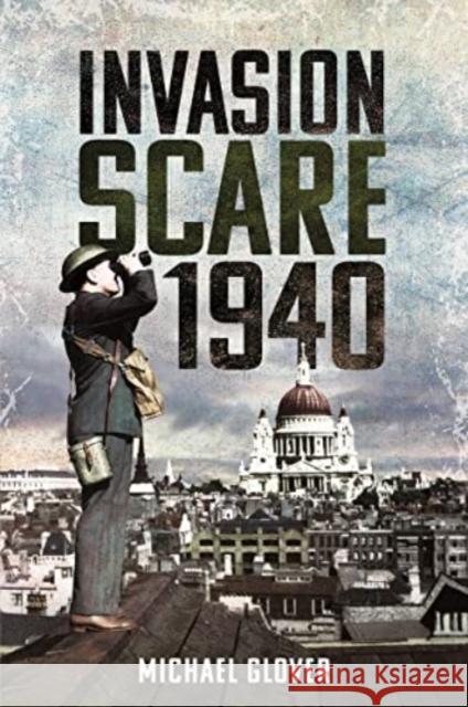 Invasion Scare 1940 Michael Glover 9781399020589 Pen & Sword Books Ltd - książka