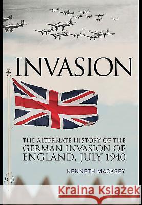 Invasion: The Alternate History of the German Invasion of England Kenneth Macksey 9781848327856 PEN & SWORD BOOKS - książka