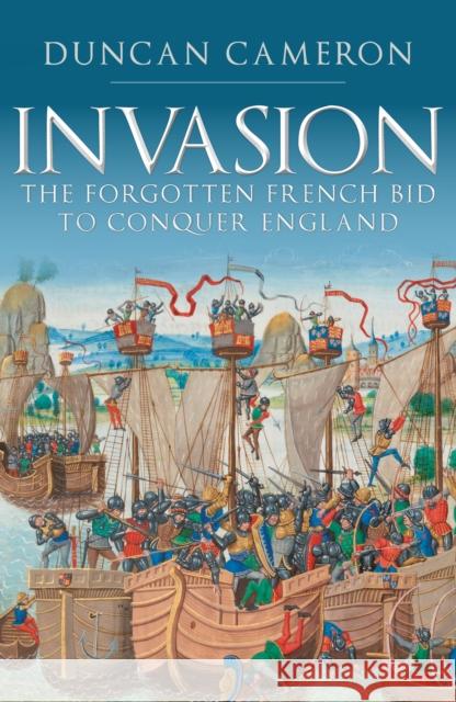 Invasion: The Forgotten French Bid to Conquer England Duncan Cameron 9781398112445 Amberley Publishing - książka