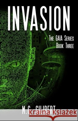 Invasion: The GAIA Series - Book Three M. G. Gilibert 9782956210580 M.G. Gilibert - książka