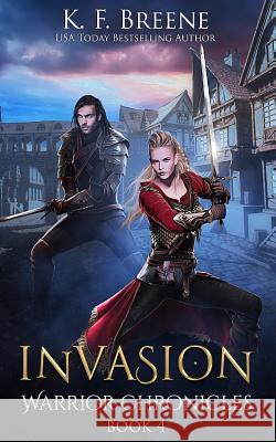 Invasion (Warrior Chronicles #4) K. F. Breene 9781518687938 Createspace Independent Publishing Platform - książka
