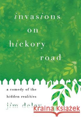 Invasions on Hickory Road: A Comedy of the Hidden Realities Delay, Jim 9780997567052 Blurb - książka