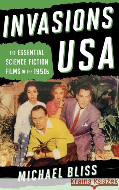 Invasions USA: The Essential Science Fiction Films of the 1950s Michael Bliss 9781442236516 Rowman & Littlefield Publishers - książka