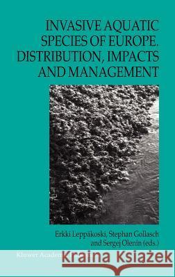 Invasive Aquatic Species of Europe. Distribution, Impacts and Management Luke Drago Spajic Erkki Leppakoski Stephan Gollasch 9781402008375 Springer - książka