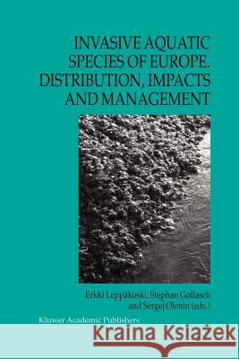 Invasive Aquatic Species of Europe. Distribution, Impacts and Management Erkki Leppakoski Stephan Gollasch Sergej Olenin 9789048161119 Not Avail - książka