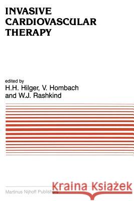 Invasive Cardiovascular Therapy H. H. Hilger Vinzenz Hombach W. J. Rashkind 9789401084086 Springer - książka