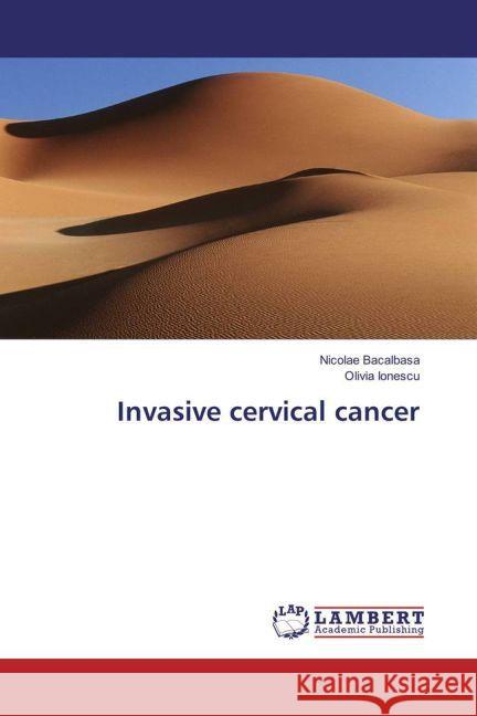 Invasive cervical cancer Bacalbasa, Nicolae; Ionescu, Olivia 9783659836084 LAP Lambert Academic Publishing - książka