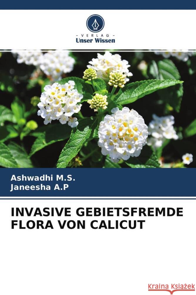 INVASIVE GEBIETSFREMDE FLORA VON CALICUT M.S., Ashwadhi, A.P, Janeesha 9786204467887 Verlag Unser Wissen - książka