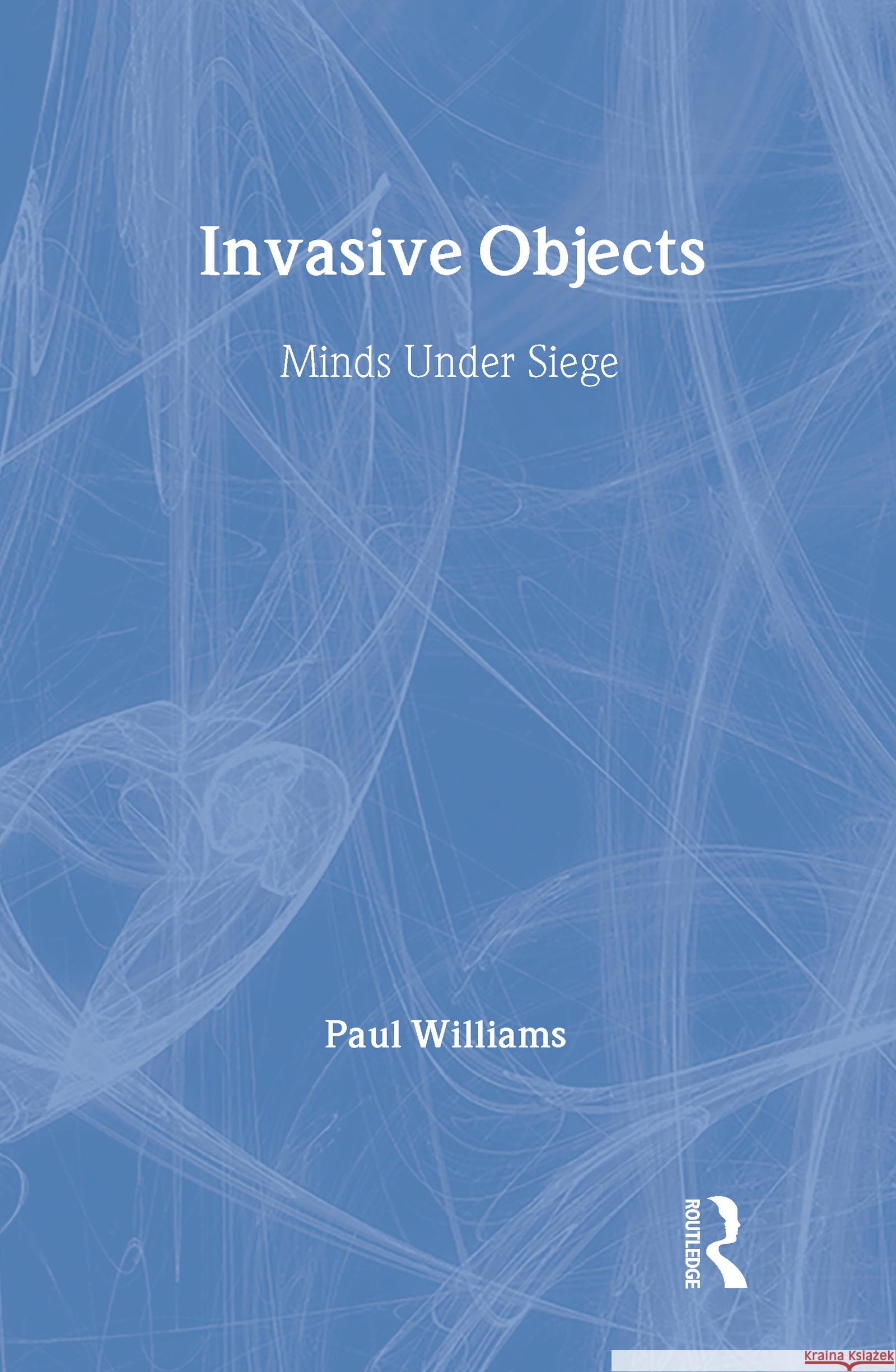 Invasive Objects: Minds Under Siege Williams, Paul 9780415995467 Routledge - książka