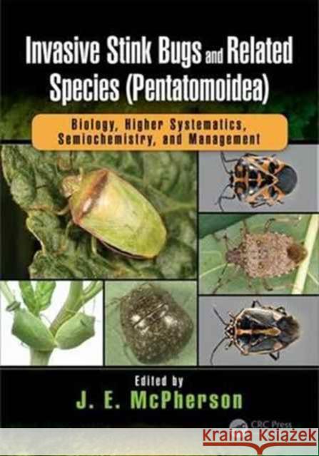 Invasive Stink Bugs and Related Species (Pentatomoidea): Biology, Higher Systematics, Semiochemistry, and Management J. E. McPherson 9781498715089 CRC Press - książka