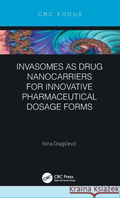 Invasomes as Drug Nanocarriers for Innovative Pharmaceutical Dosage Forms Nina Dragicevic 9781032028651 CRC Press - książka