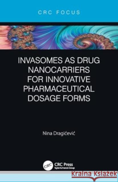 Invasomes as Drug Nanocarriers for Innovative Pharmaceutical Dosage Forms Nina Dragicevic 9781032034515 CRC Press - książka