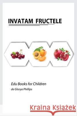 Invatam Fructele Glorya Phillips 9789594751895 Robert Cristofir - książka