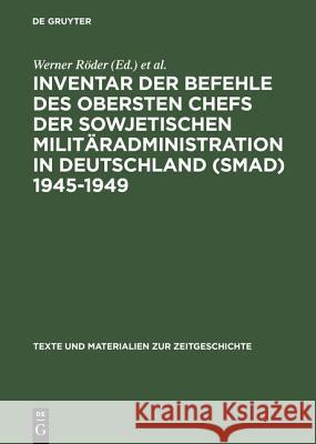 Inventar der Befehle des Obersten Chefs der Sowjetischen Militäradministration in Deutschland (SMAD) 1945-1949 Institut Für Zeitgeschichte 9783598112614 K G Saur - książka