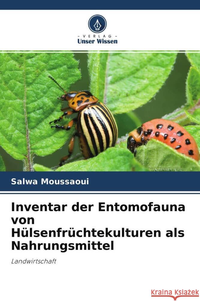 Inventar der Entomofauna von Hülsenfrüchtekulturen als Nahrungsmittel Moussaoui, Salwa 9786204435916 Verlag Unser Wissen - książka