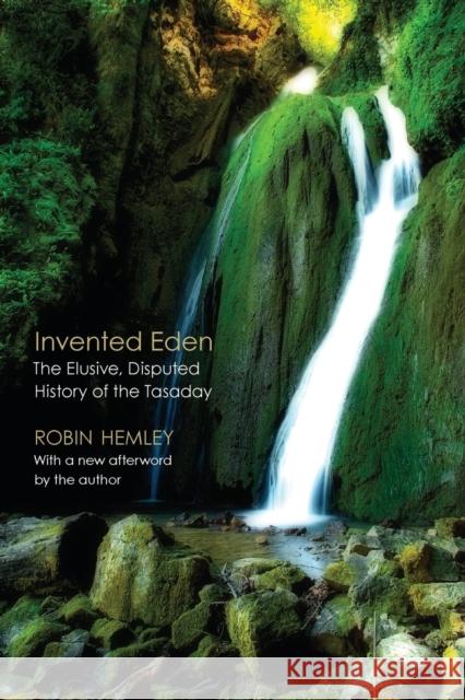 Invented Eden: The Elusive, Disputed History of the Tasaday Hemley, Robin 9780803273634 Bison Books - książka