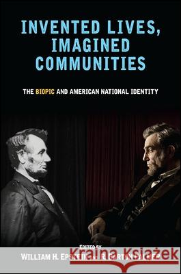 Invented Lives, Imagined Communities: The Biopic and American National Identity William H. Epstein R. Barton Palmer 9781438460802 State University of New York Press - książka