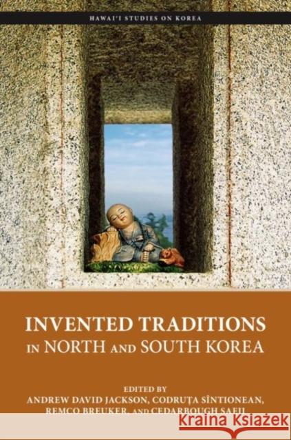 Invented Traditions in North and South Korea Andrew David Jackson Codruța S 9780824890506 University of Hawaii Press - książka