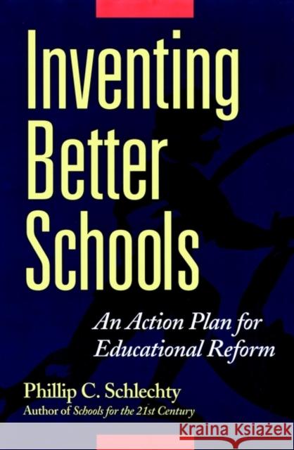 Inventing Better Schools: An Action Plan for Educational Reform Schlechty, Phillip C. 9780787956103 Jossey-Bass - książka