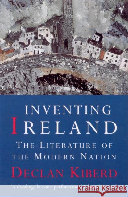 Inventing Ireland: The Literature of a Modern Nation Declan Kiberd 9780099582212 Vintage Publishing - książka