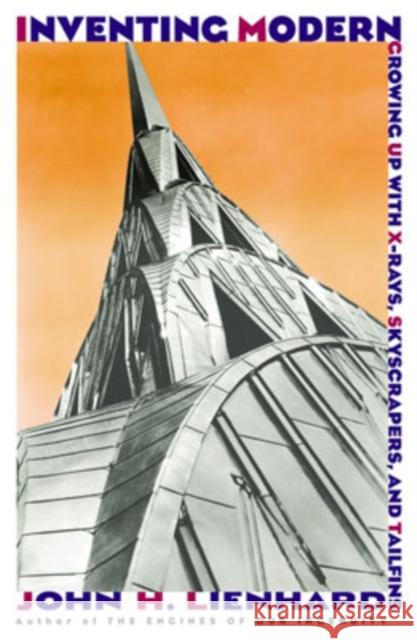 Inventing Modern: Growing Up with X-Rays, Skyscrapers, and Tailfins Lienhard, John H. 9780195189513 Oxford University Press, USA - książka