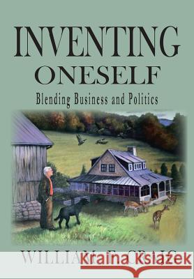 Inventing Onself: Blending Buiness and Poliitics William F. Craig Beth Bruno 9780974341491 Adventure in Discovery - książka