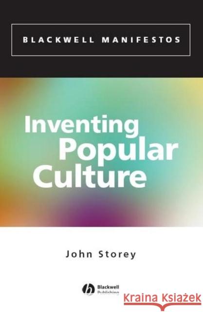 Inventing Popular Culture: From Folklore to Globalization Storey, John 9780631234609 Blackwell Publishers - książka