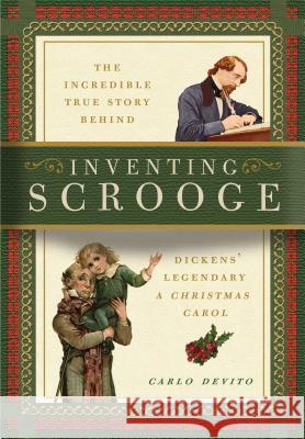 Inventing Scrooge: The Incredible True Story Behind Charles Dickens' Legendary a Christmas Carol DeVito, Carlo 9781604337792 Cider Mill Press - książka