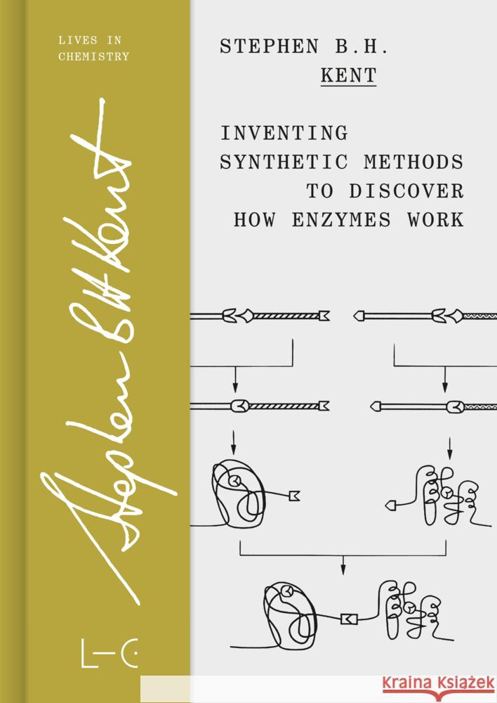 Inventing Synthetic Methods to Discover How Enzymes Work Kent, Stephen B. H. 9783862251292 GNT-Verlag - książka