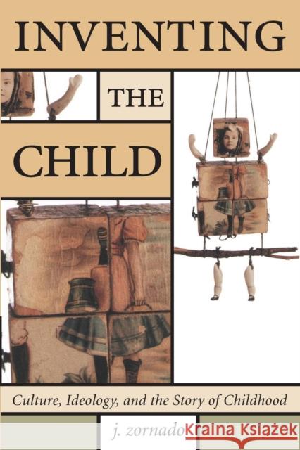 Inventing the Child: Culture, Ideology, and the Story of Childhood Zornado, John 9780415979665 Routledge - książka