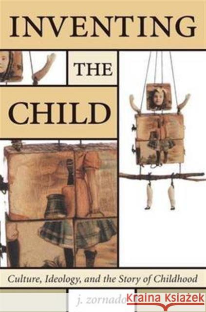 Inventing the Child: Culture, Ideology, and the Story of Childhood Zornado, John 9781138142053 Routledge - książka