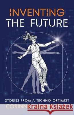 Inventing the Future: Stories from a Techno-Optimist Corinna Lathan   9781544535357 Lioncrest Publishing - książka