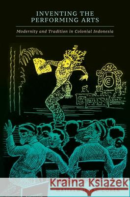 Inventing the Performing Arts: Modernity and Tradition in Colonial Indonesia Matthew Isaac Cohen 9780824855567 University of Hawaii Press - książka
