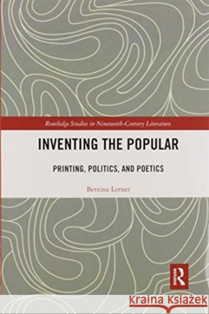 Inventing the Popular: Printing, Politics, and Poetics Bettina R. Lerner 9780367592721 Routledge - książka