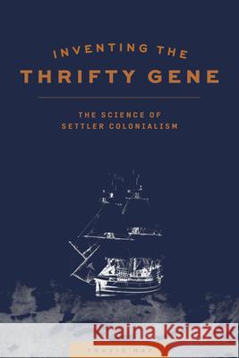 Inventing the Thrifty Gene: The Science of Settler Colonialism Travis Hay Teri Redsky Fiddler 9780887559341 University of Manitoba Press - książka