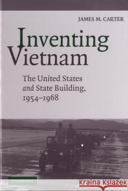 Inventing Vietnam: The United States and State Building, 1954-1968 Carter, James M. 9780521716901  - książka